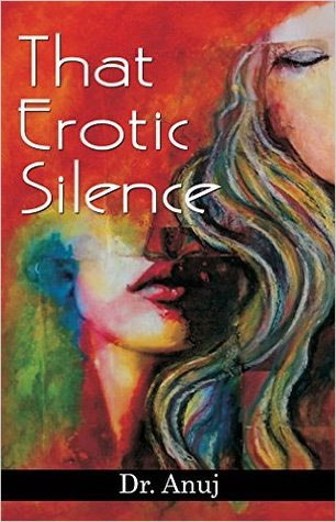 that erotic silence by dr. anuj